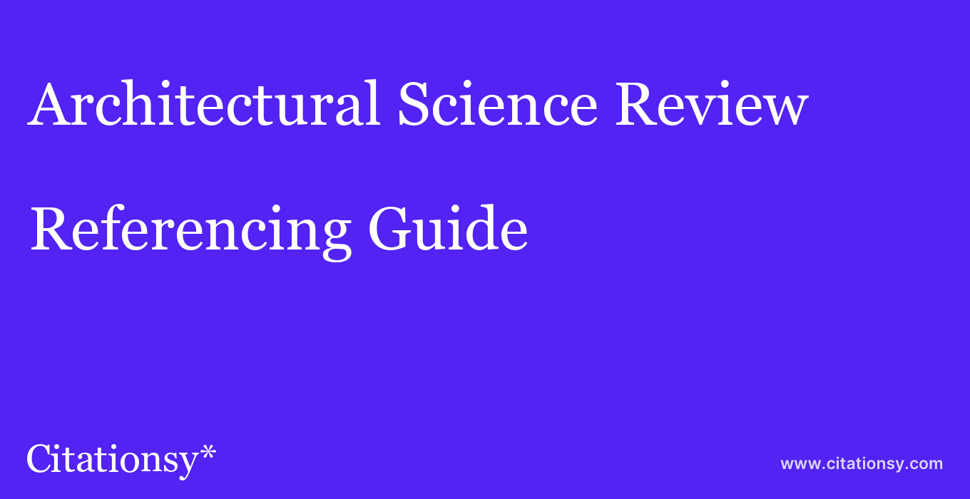 cite Architectural Science Review  — Referencing Guide